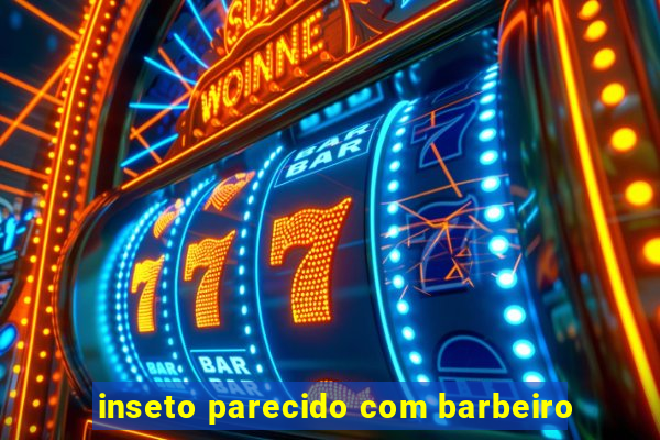 inseto parecido com barbeiro