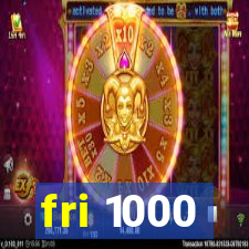 fri 1000