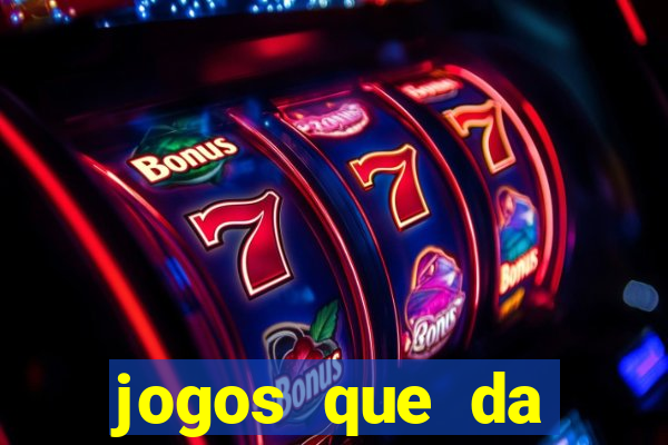 jogos que da dinheiro sem precisar depositar