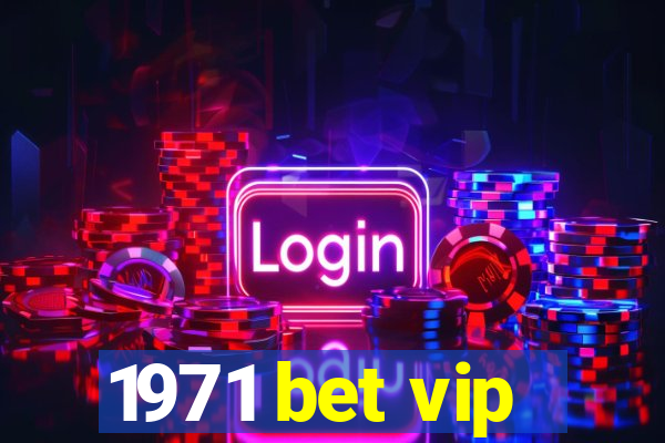 1971 bet vip