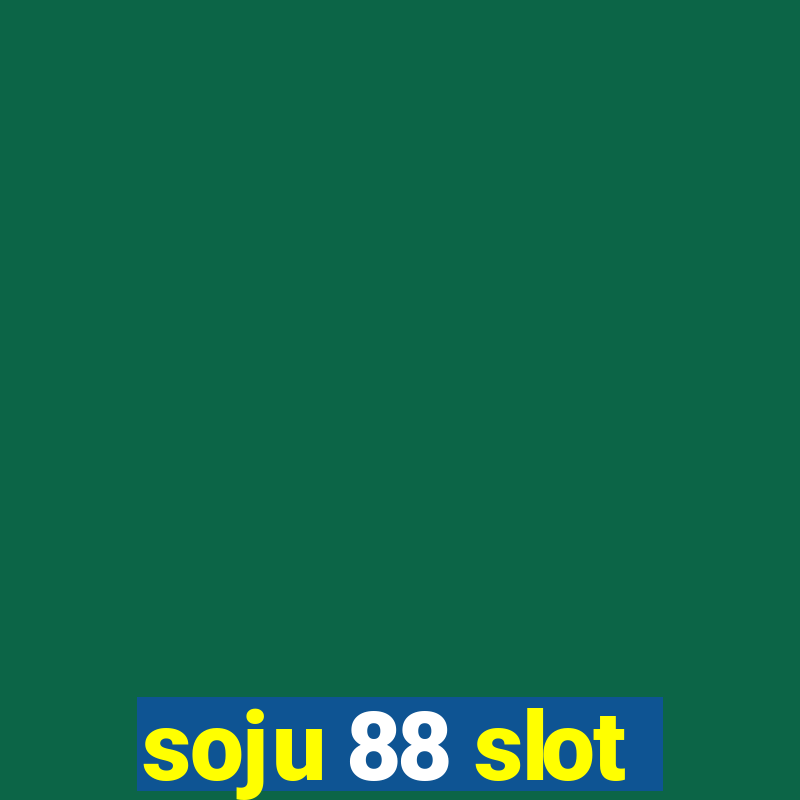 soju 88 slot