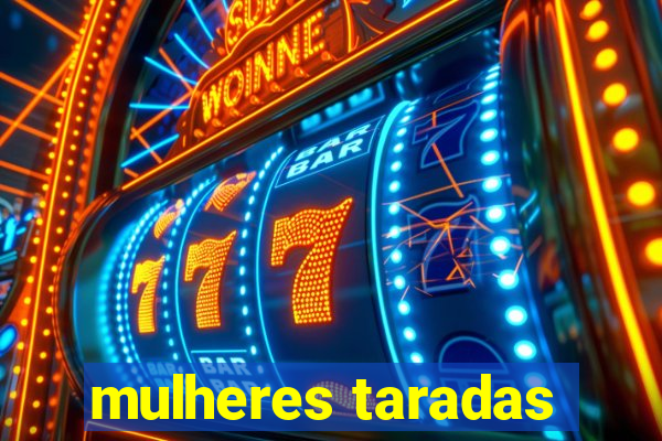 mulheres taradas