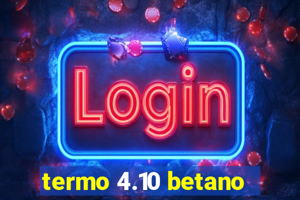 termo 4.10 betano