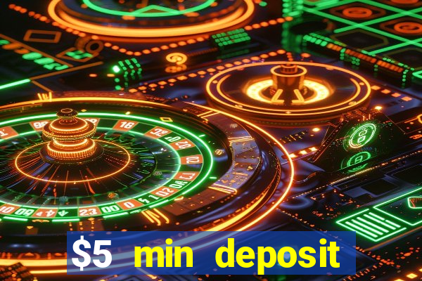 $5 min deposit online casino