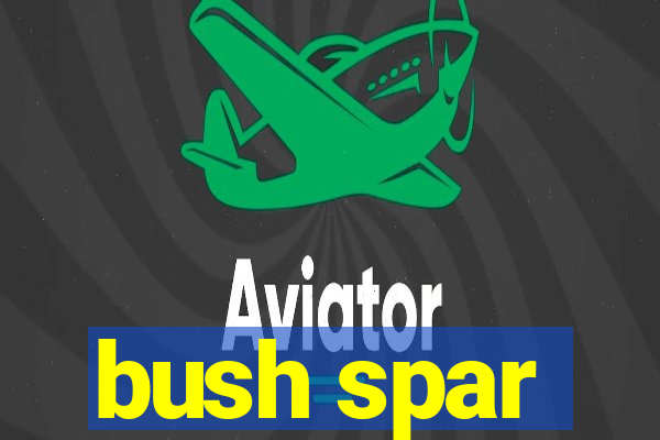 bush spar