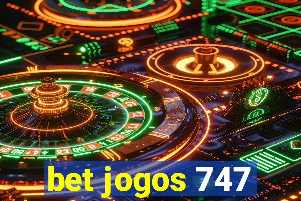 bet jogos 747