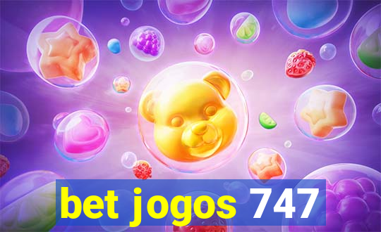 bet jogos 747