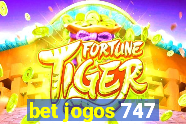 bet jogos 747