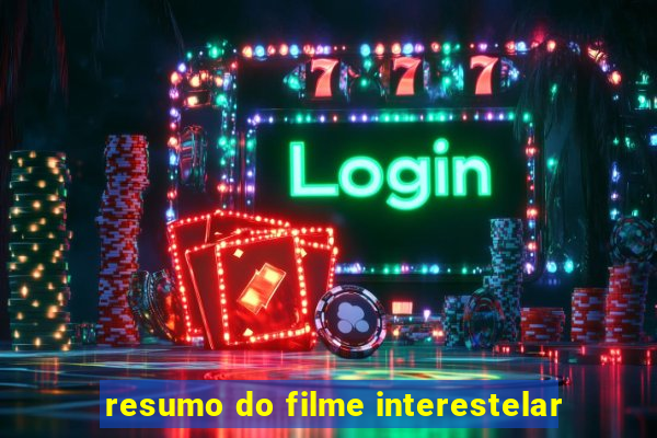 resumo do filme interestelar