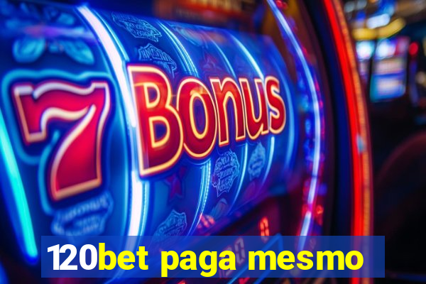 120bet paga mesmo