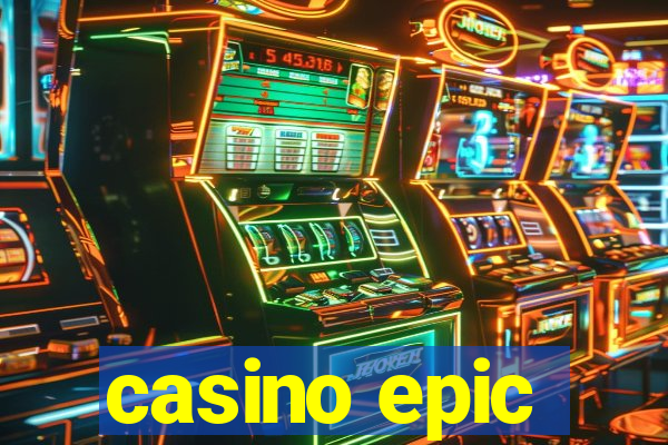 casino epic