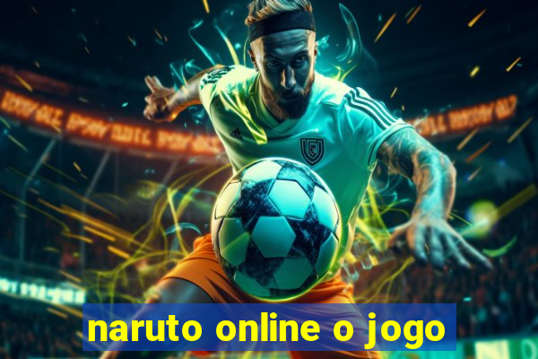 naruto online o jogo