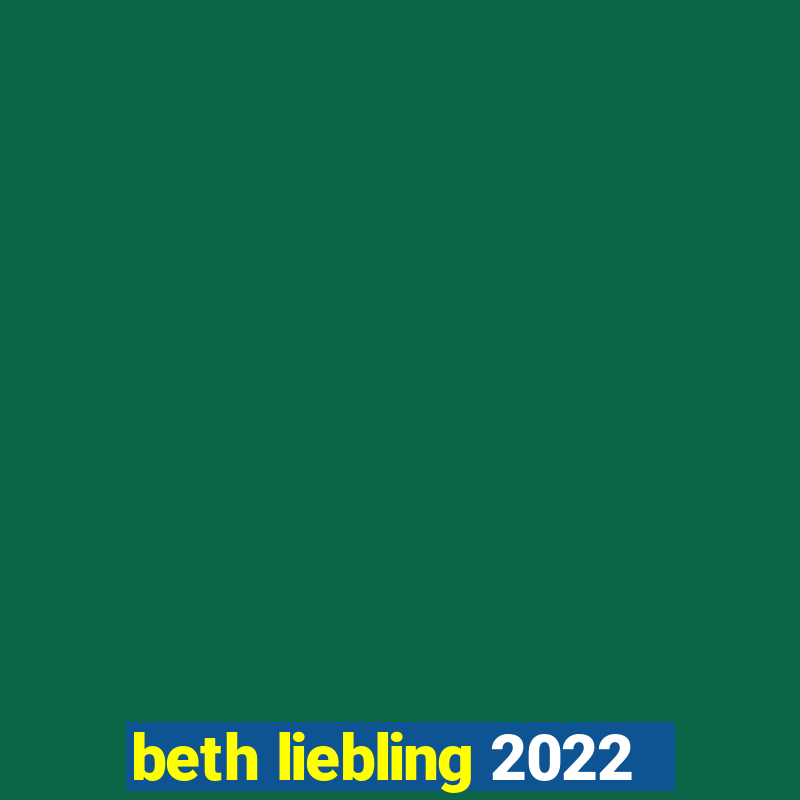 beth liebling 2022