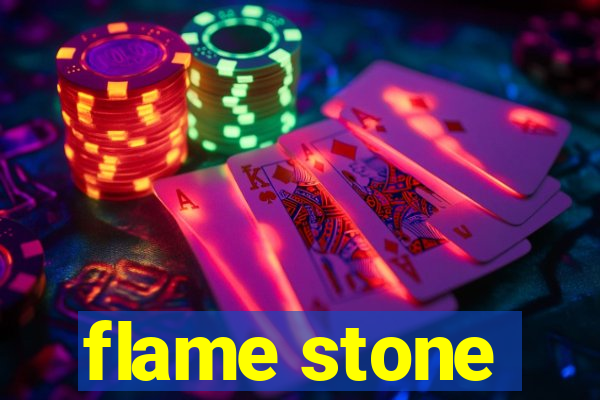 flame stone