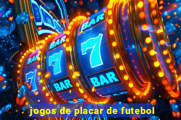 jogos de placar de futebol