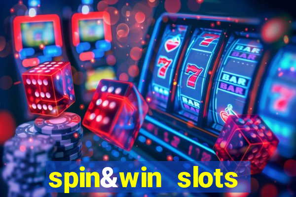 spin&win slots casino games