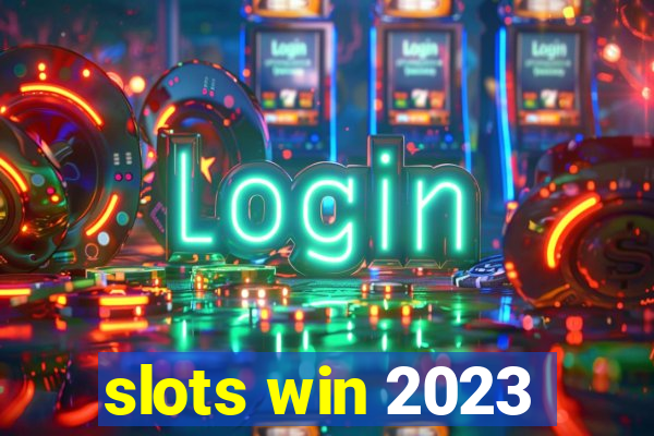 slots win 2023