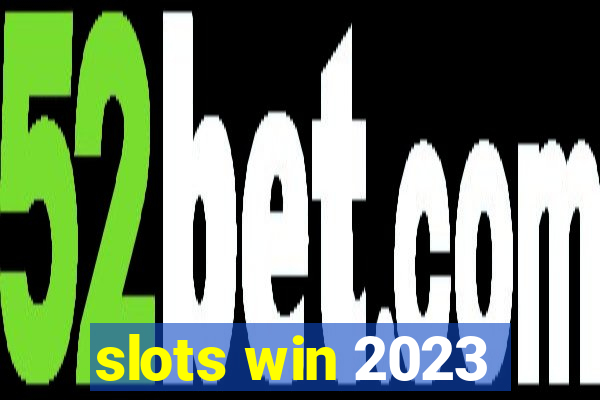 slots win 2023