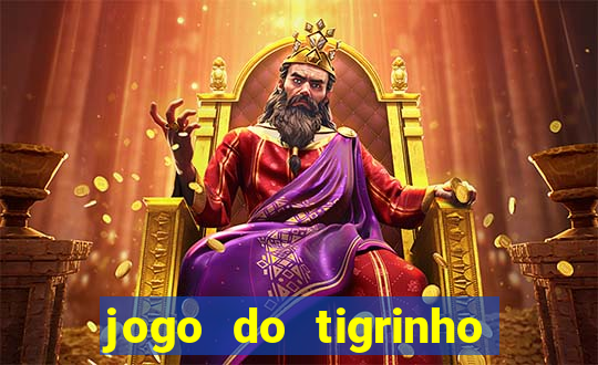 jogo do tigrinho que ganha b?nus