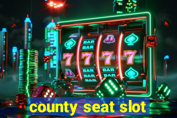 county seat slot