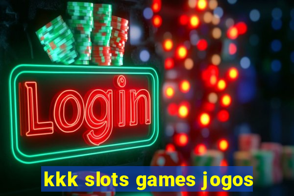 kkk slots games jogos