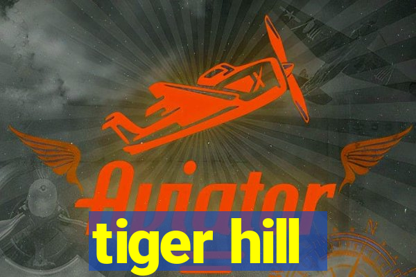 tiger hill