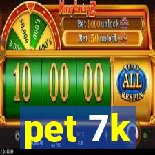 pet 7k