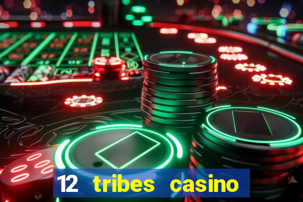 12 tribes casino rv park