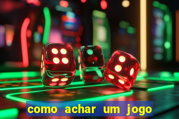 como achar um jogo que eu esqueci o nome