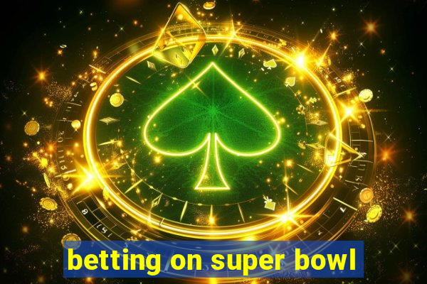 betting on super bowl