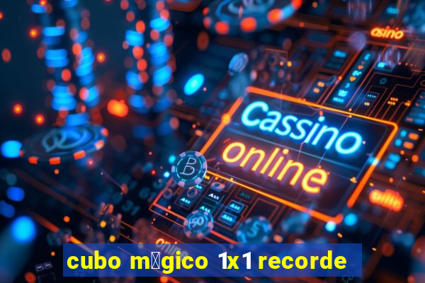 cubo m谩gico 1x1 recorde