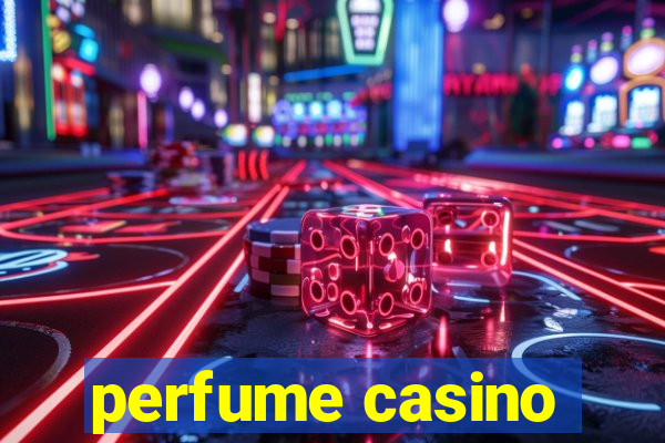 perfume casino