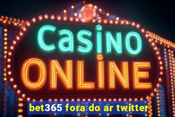 bet365 fora do ar twitter