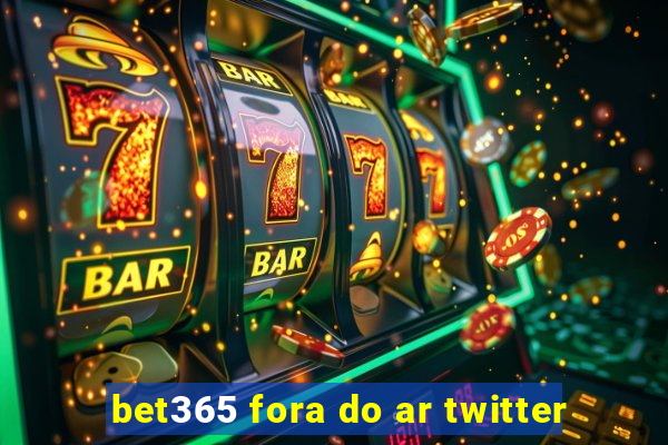 bet365 fora do ar twitter