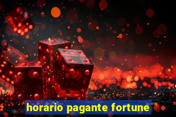 horario pagante fortune