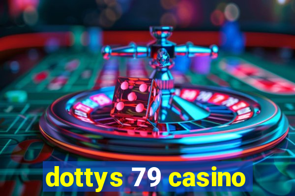 dottys 79 casino