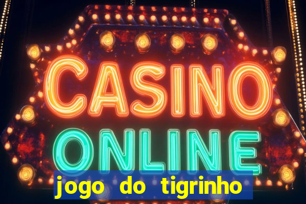 jogo do tigrinho da china