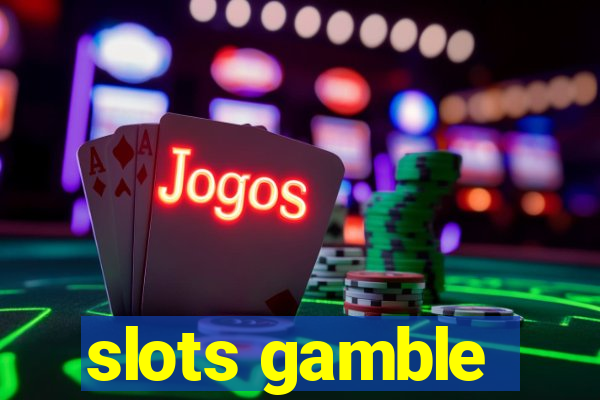 slots gamble