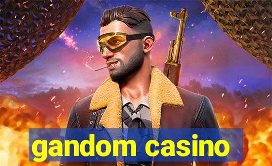 gandom casino