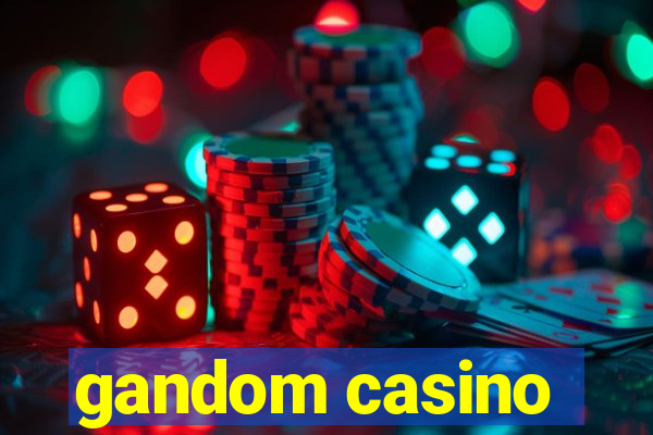 gandom casino