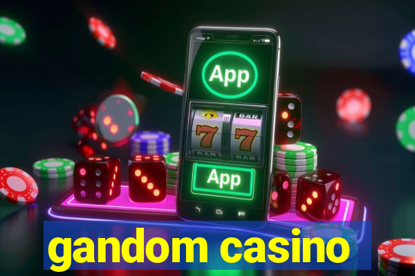 gandom casino