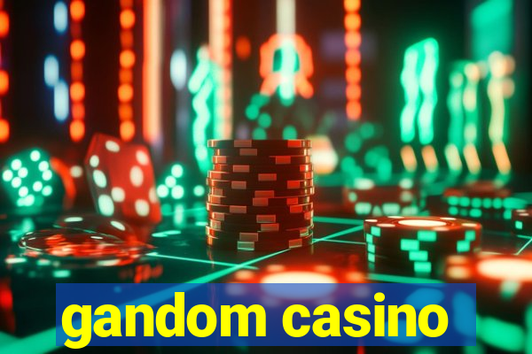 gandom casino