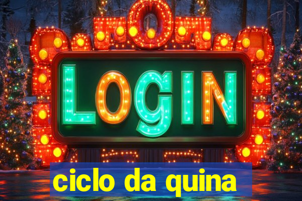 ciclo da quina