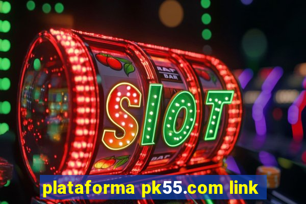 plataforma pk55.com link