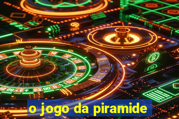 o jogo da piramide