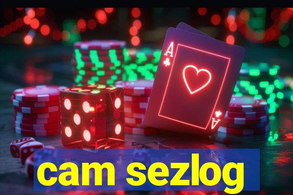 cam sezlog