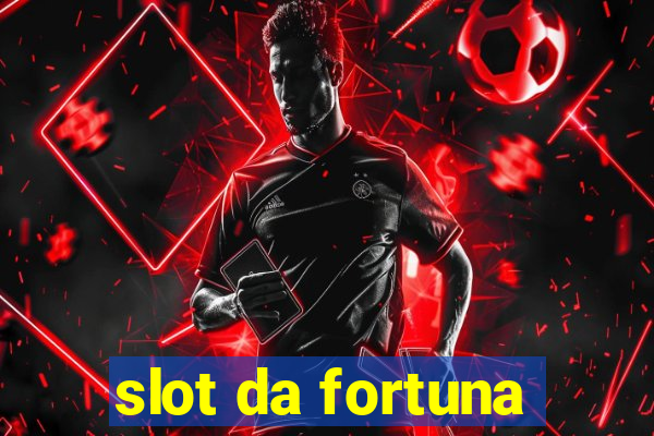 slot da fortuna