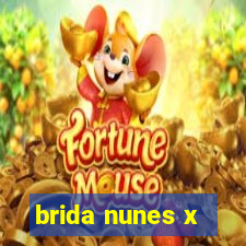 brida nunes x