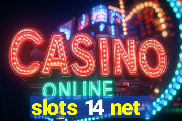 slots 14 net