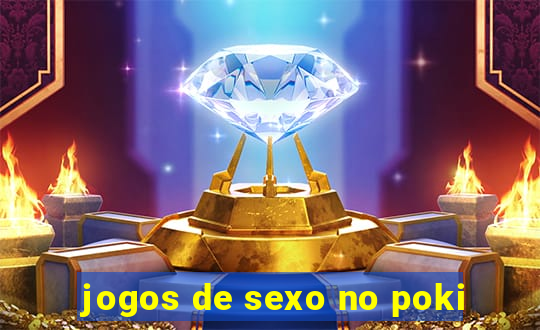 jogos de sexo no poki